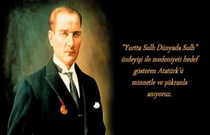 Mustafa Kemal Atatürk’ü saygıyla anıyoruz