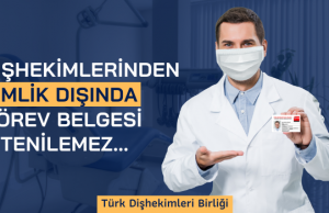 Dişhekimlerinden Kimlik Dışında Görev Belgesi İstenilmez…