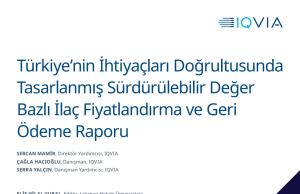 “Türkiye’nin İhtiyaçları Doğrultusunda Tasarlanmış Sürdürülebilir Değer Bazlı İlaç Fiyatlandırma ve Geri Ödeme Raporu”